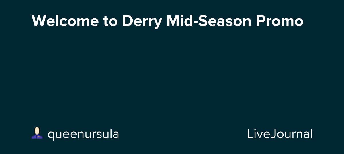 Welcome to Derry Mid-Season Promo: ohnotheydidnt — LiveJournal