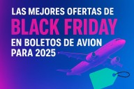 Black Friday vuelos 2025: descuentos imperdibles en rutas nacionales e internacionales -