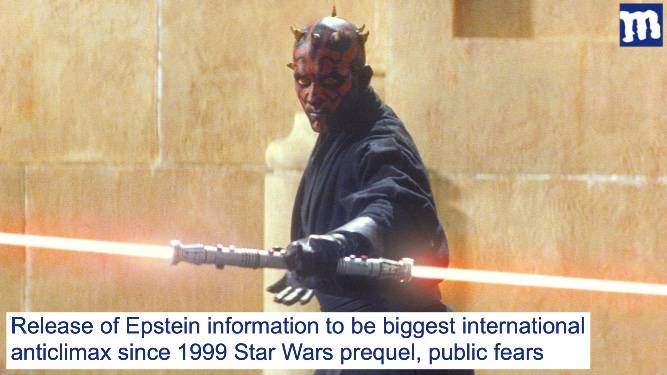 Epstein files to be more disappointing than The Phantom Menace