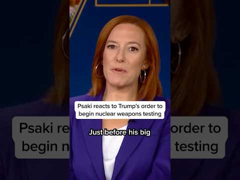 Psaki reacts to Trump's order to begin nuclear weapons testing
