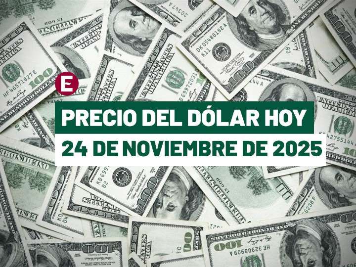 Precio del dólar hoy 24 de noviembre de 2025: Este es el tipo de cambio