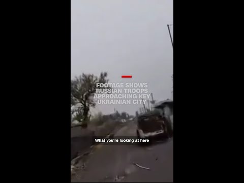 Footage shows Russian troops approaching key Ukrainian city