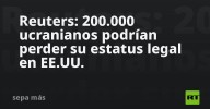 Reuters: 200.000 ucranianos podrían perder su estatus legal en EE.UU.