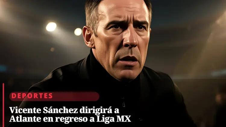 Atlante regresa a la Primera División con Vicente Sánchez al timón
