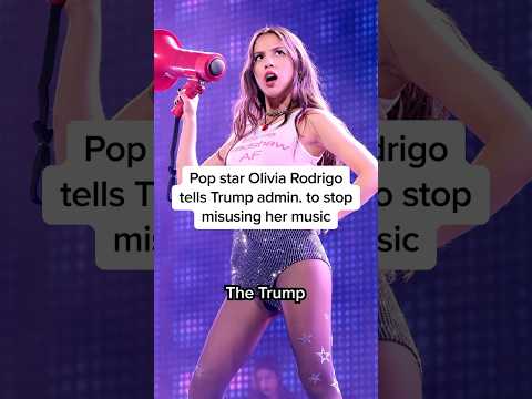 Pop star Olivia Rodrigo tells Trump admin. to stop misusing her music