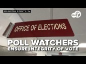Poll watchers observe elections procedures to ensure integrity of vote
