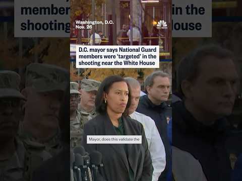 D.C. mayor says National Guard members were 'targeted' in the shooting near the White House