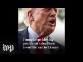Trump keeps blowing past his deadlines to end Ukraine war