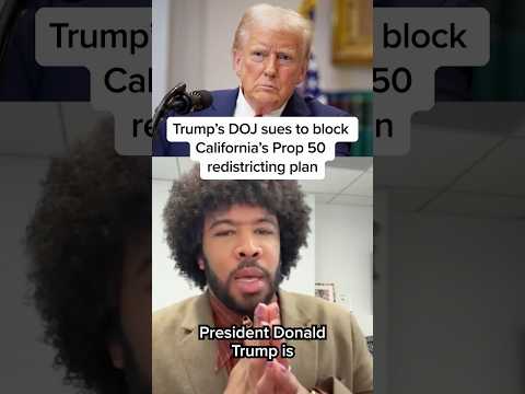 Trump's DOJ sues to block California's Prop 50 redistricting plan