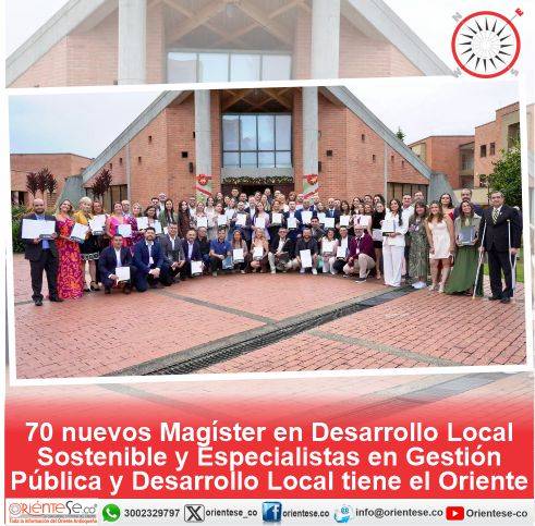 70 nuevos Magíster en Desarrollo Local Sostenible y Especialistas en Gestión Pública y Desarrollo Local tiene el Oriente