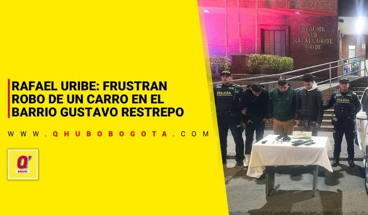 Rafael Uribe: frustran robo de un carro en el barrio Gustavo Restrepo
