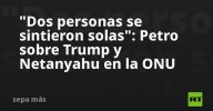 "Dos personas se sintieron solas": Petro sobre Trump y Netanyahu en la ONU