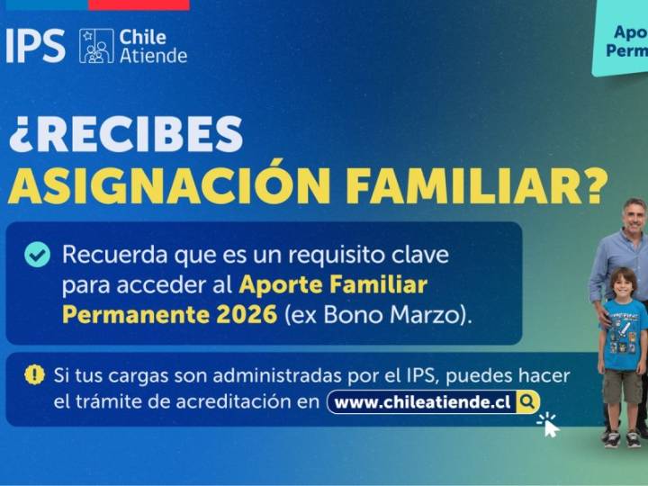 ¿Recibes Asignación Familiar? Es un requisito clave para acceder al Aporte Familiar Permanente 2026