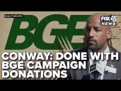 Citing utility cost concerns, Mark Conway says he's done with BGE campaign donations