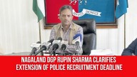 Nagaland DGP Rupin Sharma Clarifies Extension of Police Recruitment Deadline