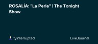 ROSALÍA: "La Perla" | The Tonight Show : ohnotheydidnt — LiveJournal
