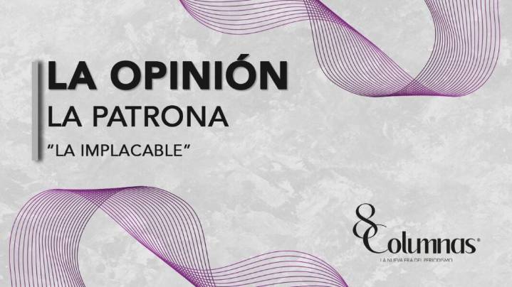 La Patrona · La Implacable