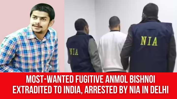 Most-Wanted Fugitive Anmol Bishnoi Extradited to India, Arrested by NIA in Delhi