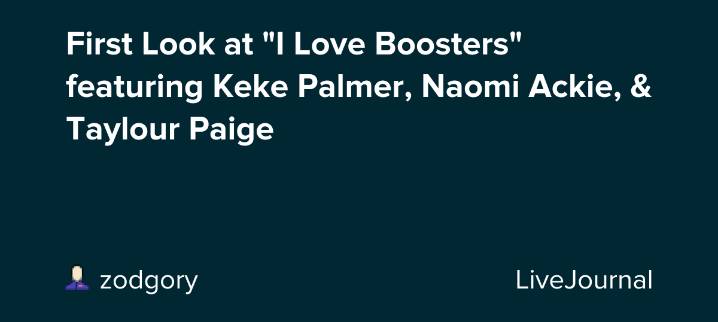 First Look at "I Love Boosters" featuring Keke Palmer, Naomi Ackie, & Taylour Paige: ohnotheydidnt
