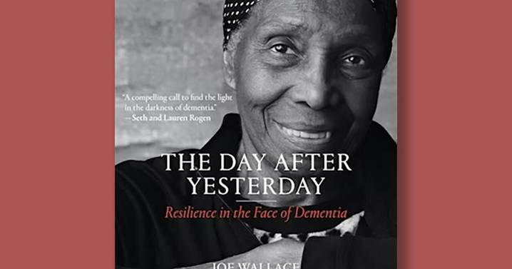 Book excerpt: "The Day After Yesterday: Resilience in the Face of Dementia"