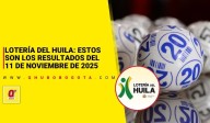 Lotería del Huila: estos son los resultados del 11 de noviembre de 2025