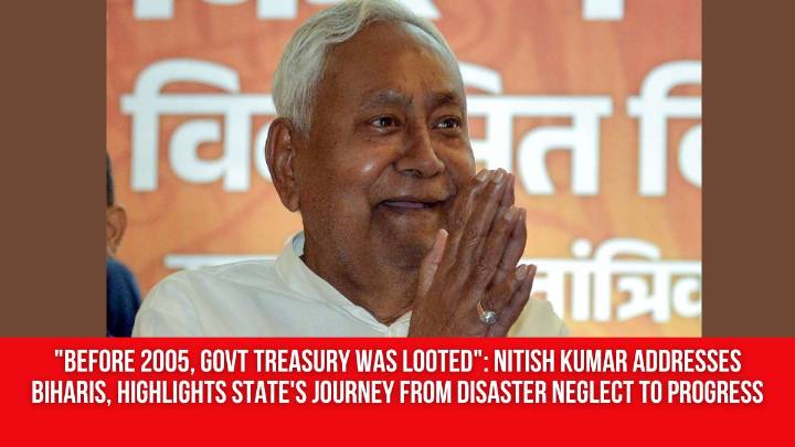 “Before 2005, govt treasury was looted”: Nitish Kumar addresses Biharis, highlights state’s journey from disaster neglect to progress