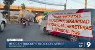 Mexican truckers’ blockade stops many cross border shipments