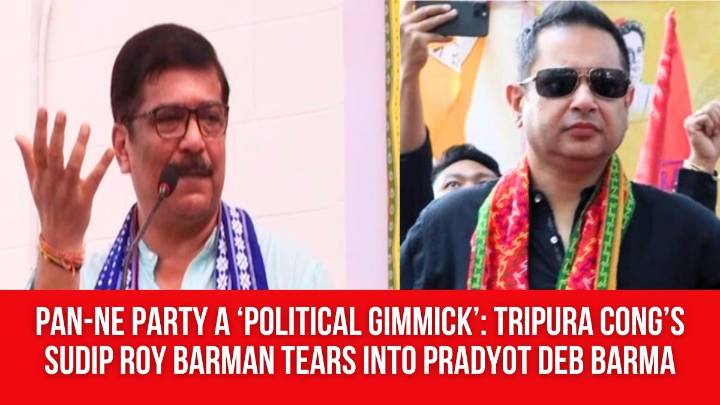 Pan-NE Party a ‘Political Gimmick’: Tripura Cong’s Sudip Roy Barman Tears Into Pradyot Deb Barma