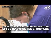 Student loan changes could have 'devastating effects' on nurse shortage