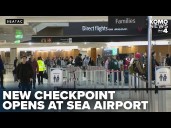 New checkpoint opens at SEA to ease congestion as holiday rush approaches