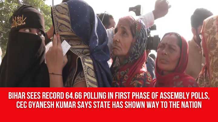 Bihar sees record 64.66 polling in first phase of assembly polls, CEC Gyanesh Kumar says state has shown way to the nation