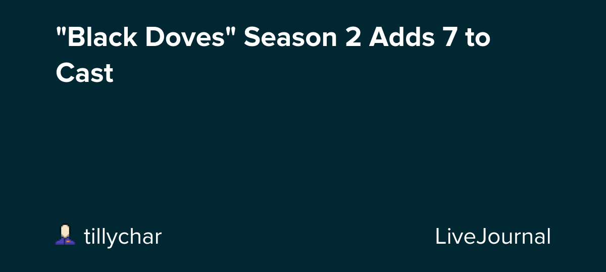 "Black Doves" Season 2 Adds 7 to Cast: ohnotheydidnt