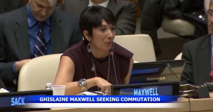 Ghislaine Maxwell seeks commutation of her prison sentence