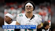 Eagles land Jaelan Phillips in trade with Dolphins, ESPN sources say