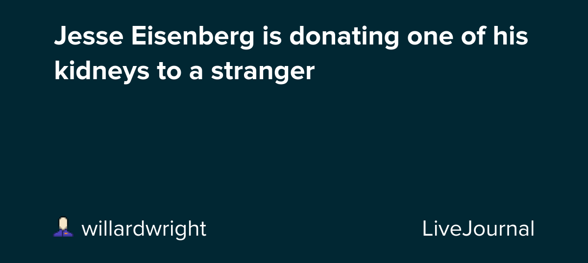 Jesse Eisenberg is donating one of his kidneys to a stranger: ohnotheydidnt