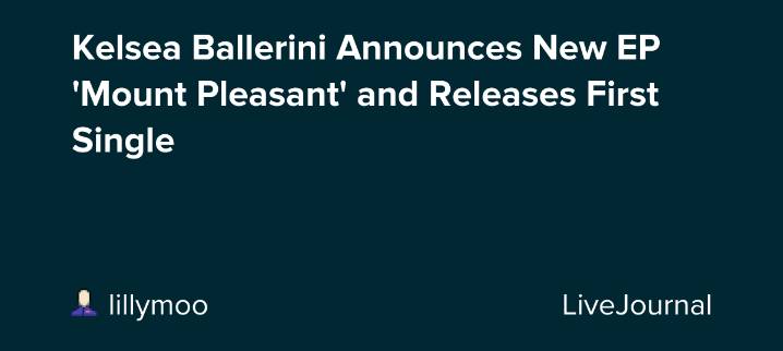 Kelsea Ballerini Announces New EP 'Mount Pleasant' and Releases First Single: ohnotheydidnt