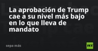 La aprobación de Trump cae a su nivel más bajo en lo que lleva de mandato