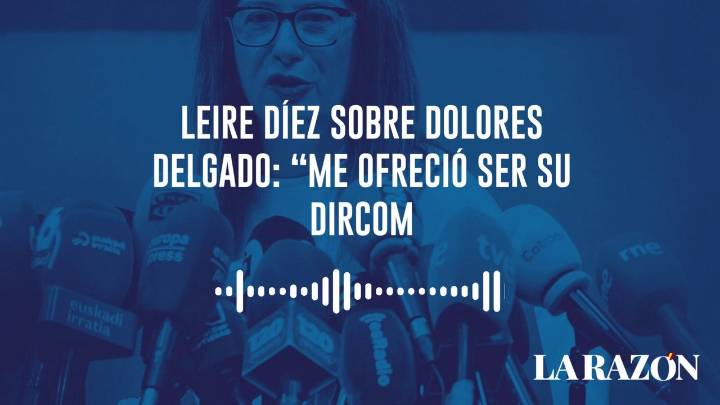 Leire Díez alardeó de vínculos con Dolores Delgado: "Me ofreció ser su dircom"