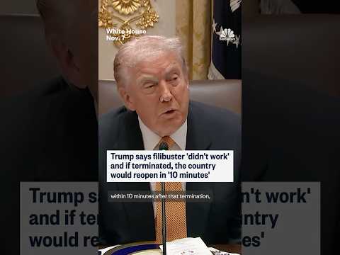 Trump says filibuster 'didn't work' and if terminated, the country would reopen in '10 minutes'