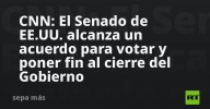 CNN: El Senado de EE.UU. alcanza un acuerdo para votar y poner fin al cierre del Gobierno