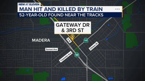 Man killed after being hit by a train in Madera, police say