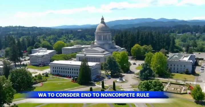 Proposed bill in Olympia could end noncompete agreements for all employers
