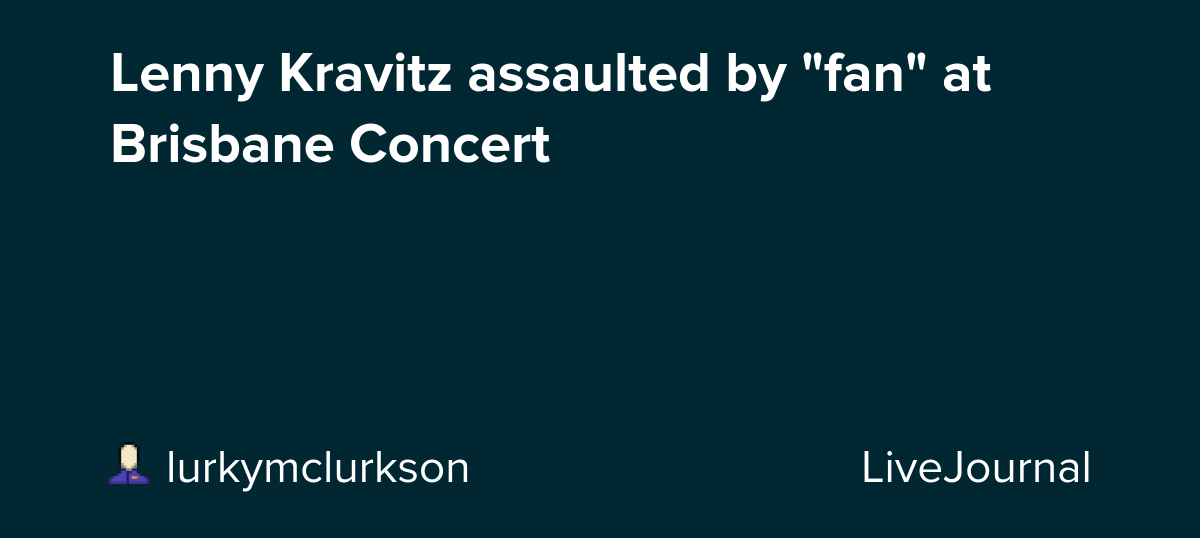 Lenny Kravitz assaulted by "fan" at Brisbane Concert: ohnotheydidnt