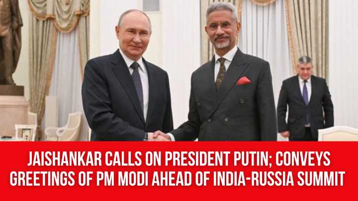 Jaishankar calls on President Putin; conveys greetings of PM Modi ahead of India