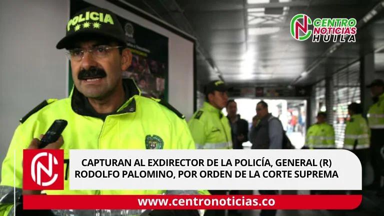 Capturan al exdirector de la Policía, general (r) Rodolfo Palomino, por orden de la Corte Suprema