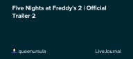 Five Nights at Freddy's 2 | Official Trailer 2: ohnotheydidnt — LiveJournal