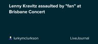 Lenny Kravitz assaulted by "fan" at Brisbane Concert: ohnotheydidnt