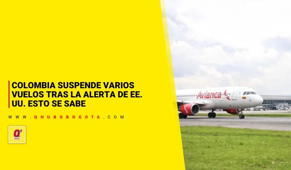 Colombia suspende varios vuelos tras la alerta de EE. UU. Esto se sabe