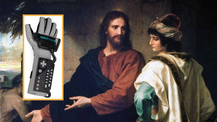 Scholars Believe Young Rich Man Went Away Sad When Jesus Told Him To Sell All His Possessions Because He Had The Nintendo Power Glove