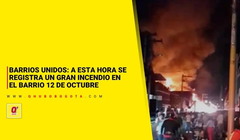 Barrios Unidos: a esta hora se registra un gran incendio en el barrio 12 de Octubre